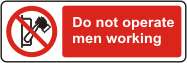 Do not operate men working