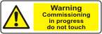 Warning Commissioning in progess Do not touch